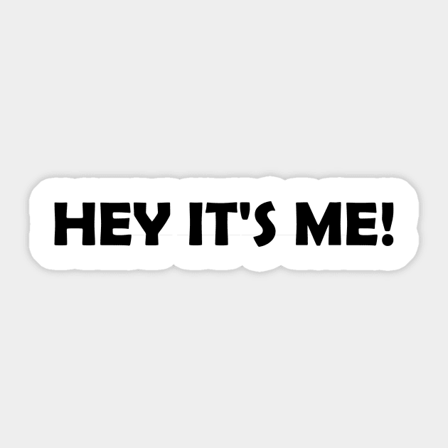 HEY IT'S ME! Sticker by betterdayz